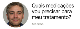 Quais medicações vou precisar para meu tratamento?